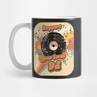 Groovy vinyl lover quote Support your local Dj Mug